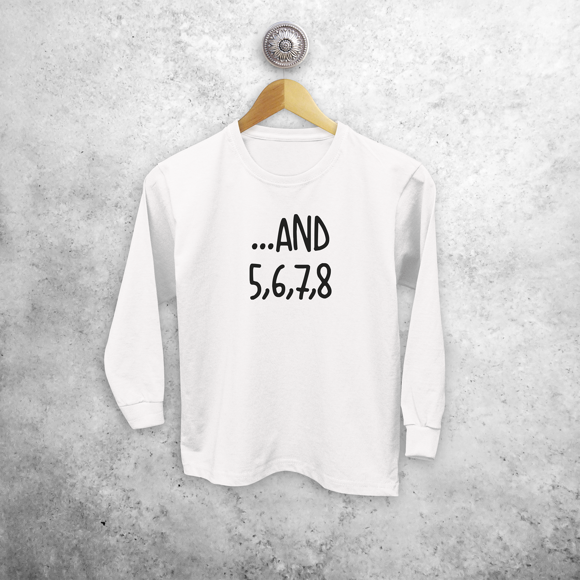 '...and 5, 6, 7, 8' kind shirt met lange mouwen