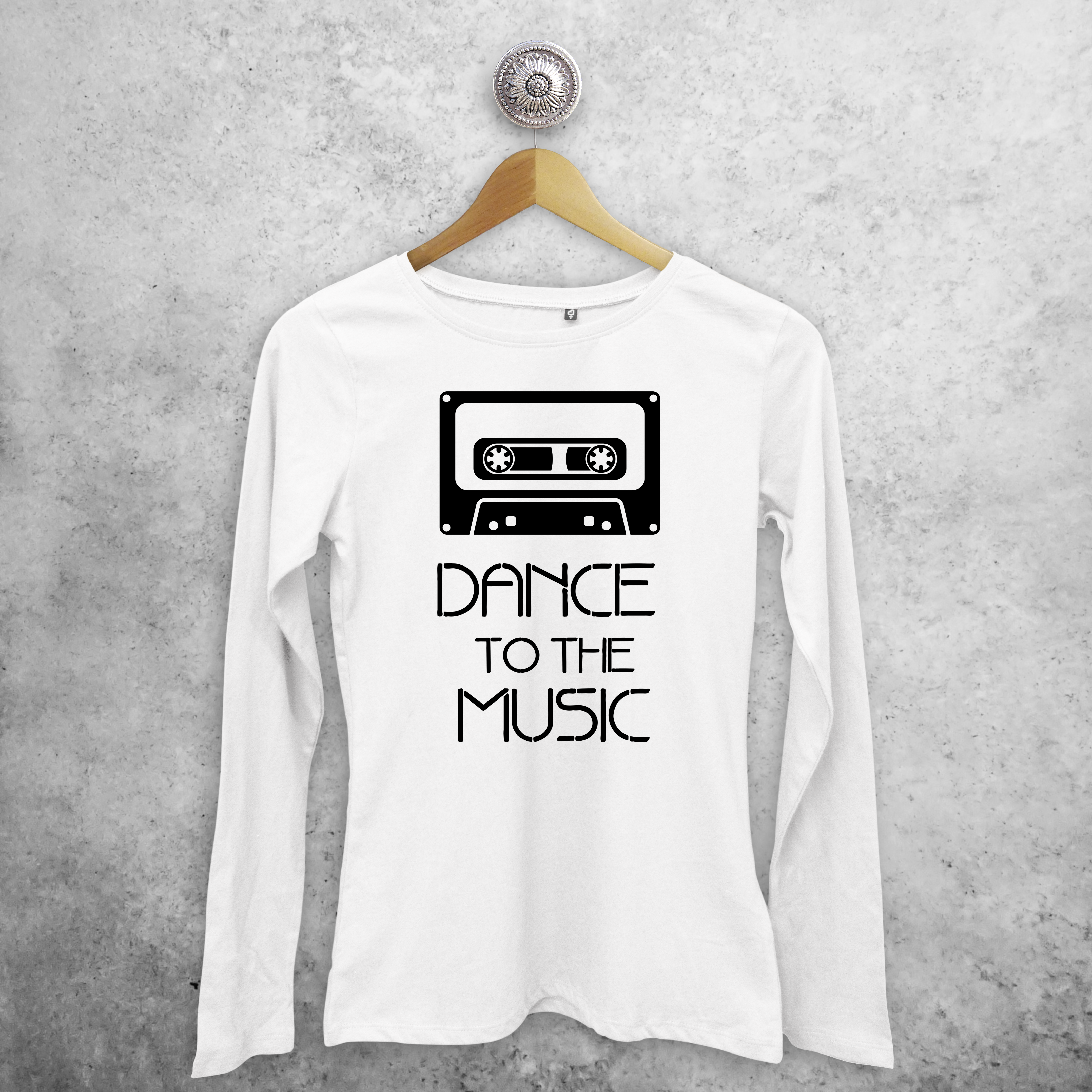 'Dance to the music' adult longsleeve shirt