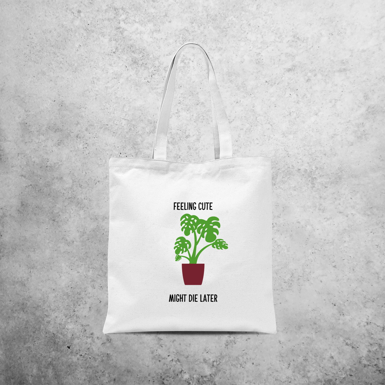 Feeling cute, might die later' draagtas