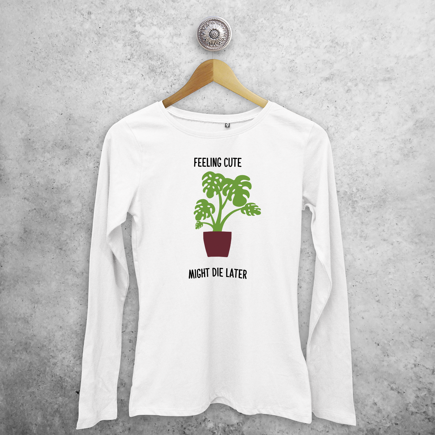 Feeling cute, might die later' volwassene shirt met lange mouwen