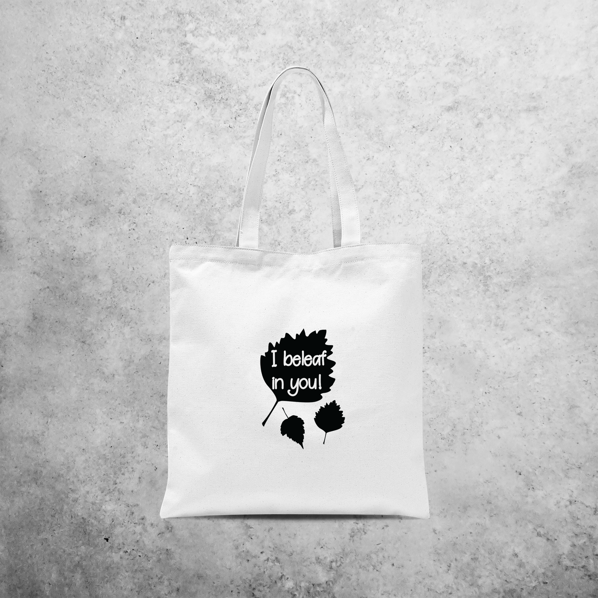 'I beleaf in you' tote bag