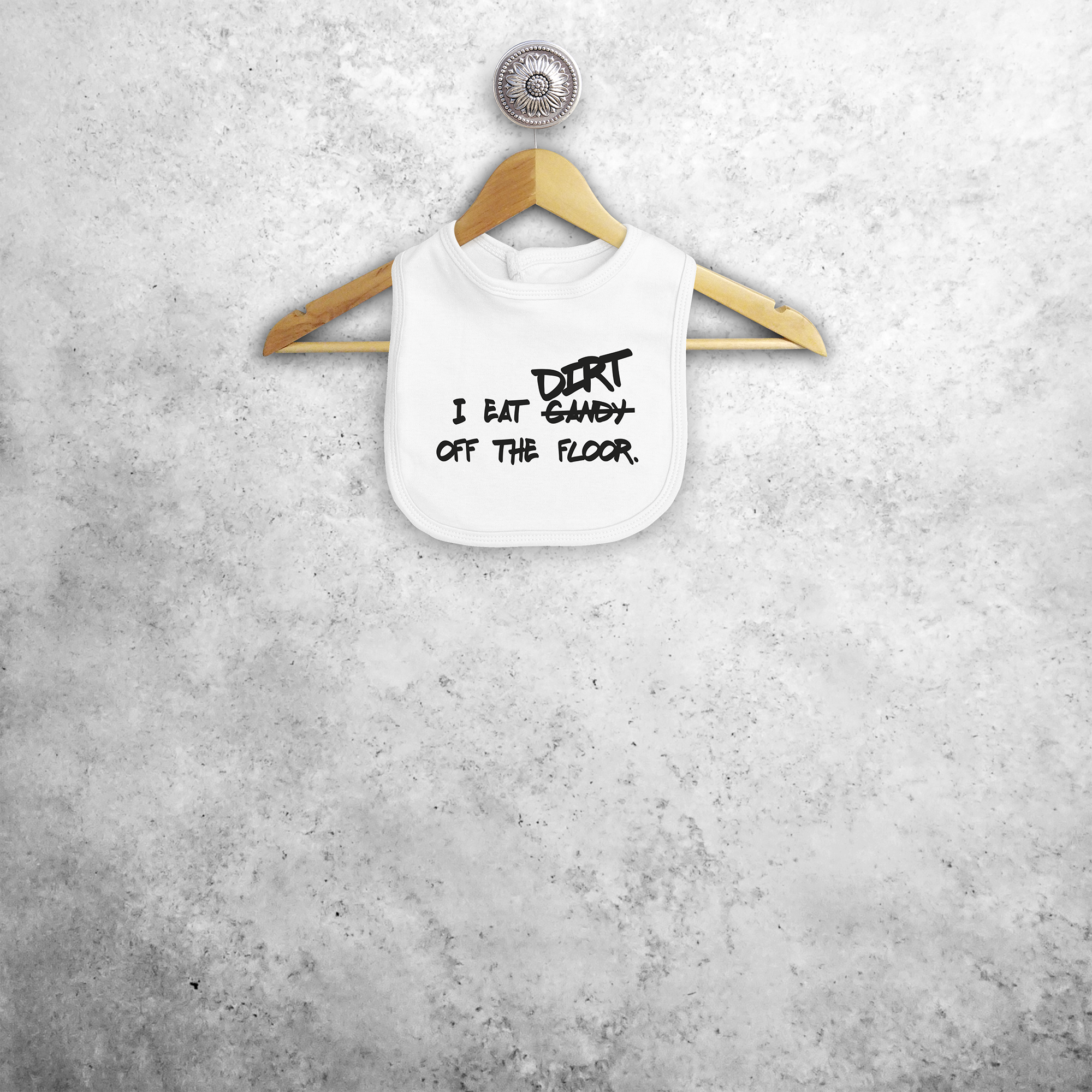 'I eat candy/dirt off the floor' baby bib