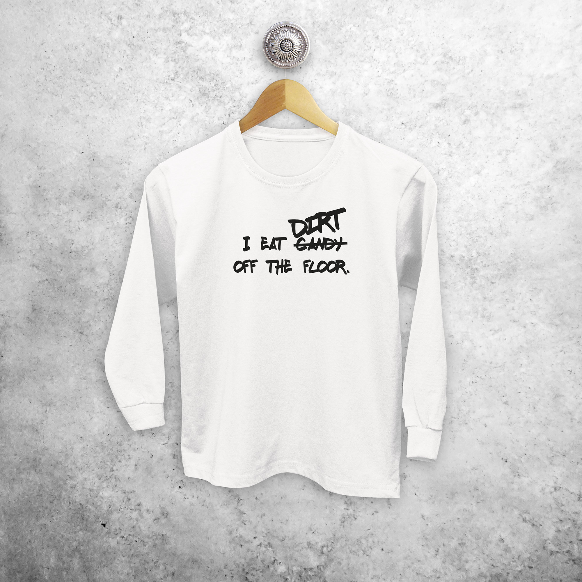 'I eat candy/dirt off the floor.' kids longsleeve shirt