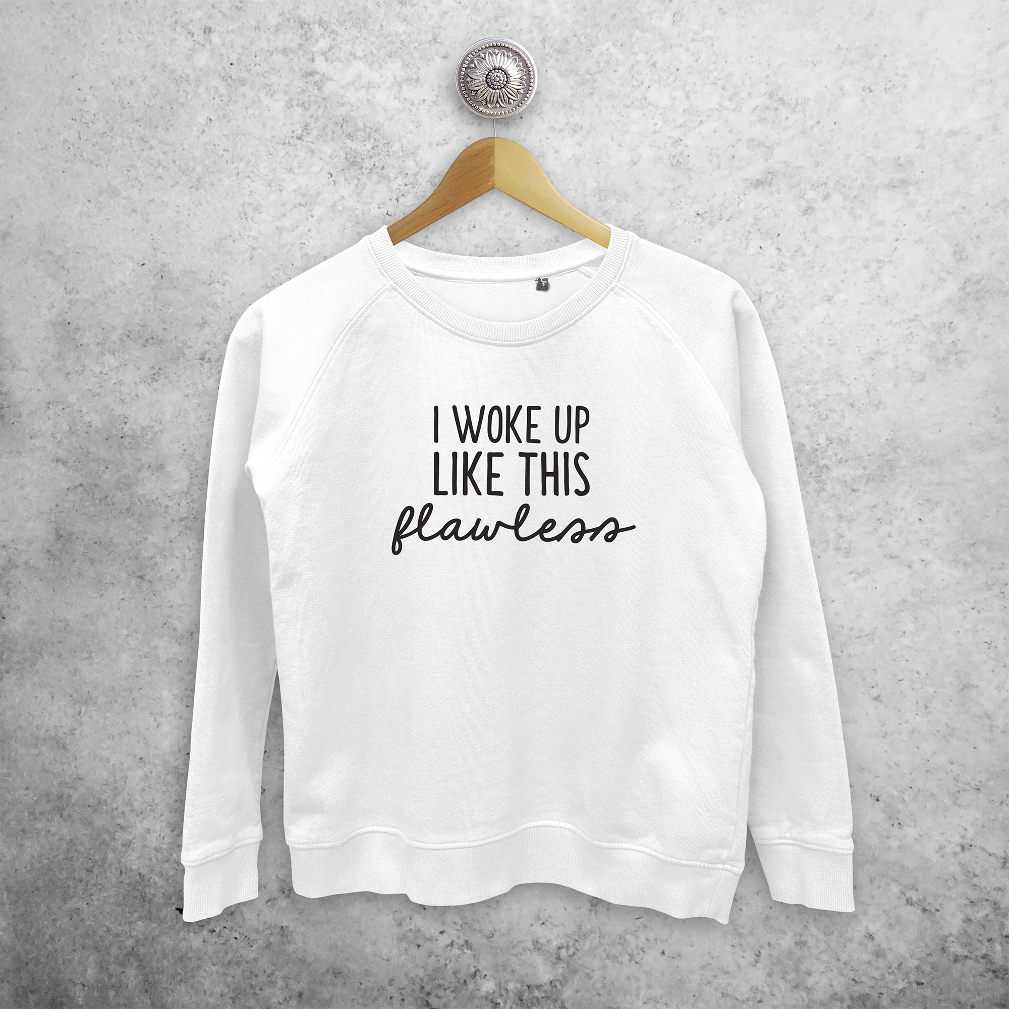 'I woke up like this - flawless' sweater