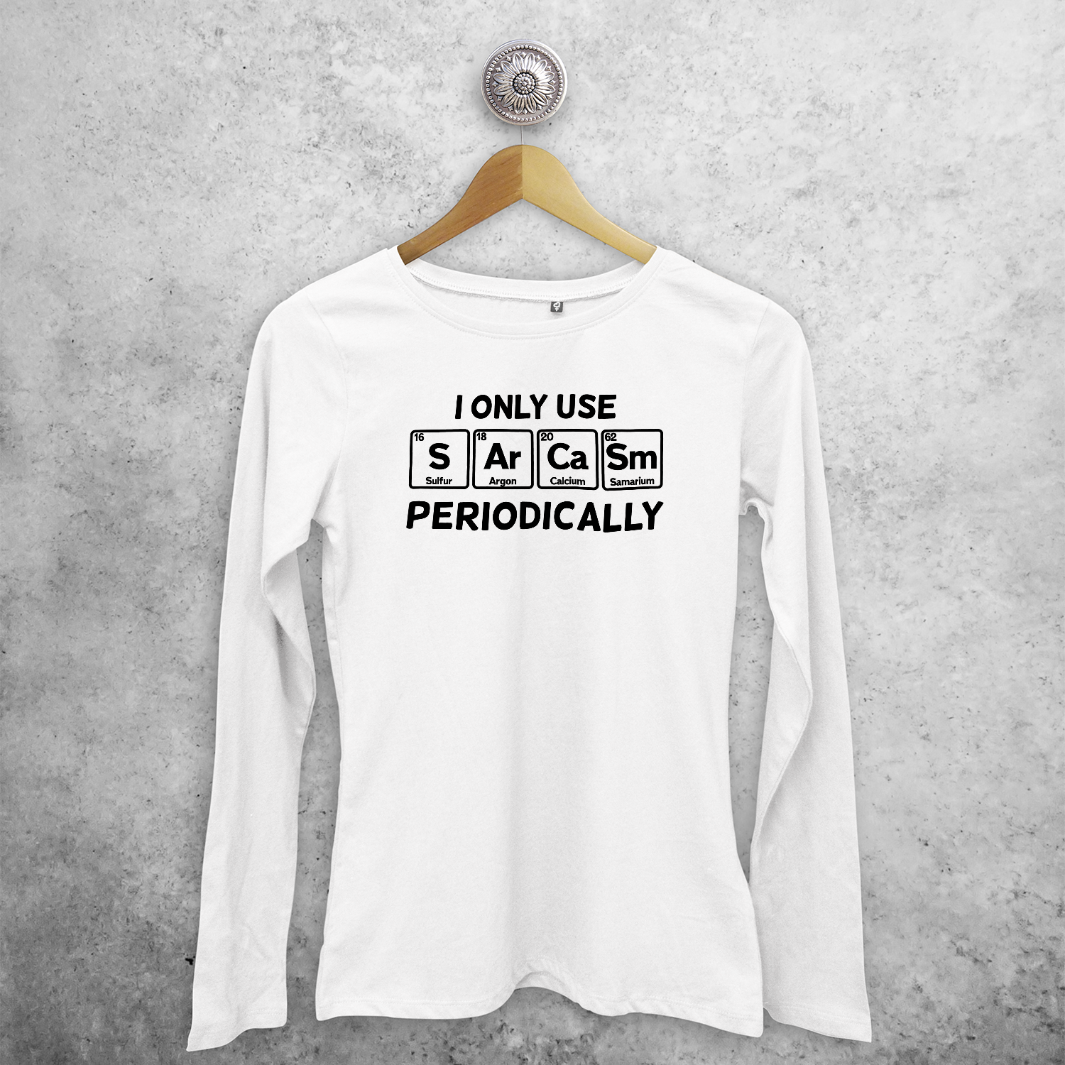 I only use sarcasm periodically' volwassene shirt met lange mouwen