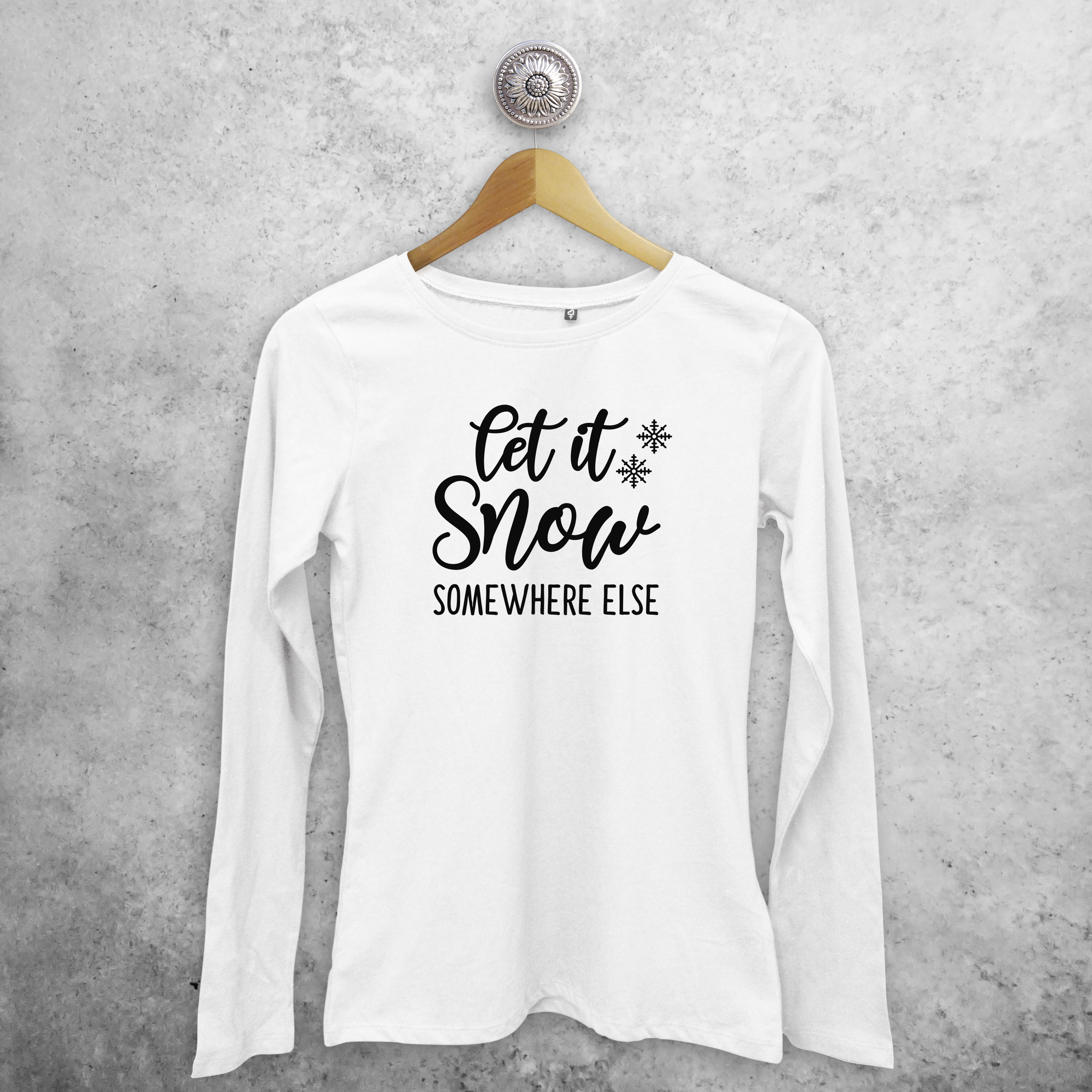 'Let it snow - somewhere else' adult longsleeve shirt