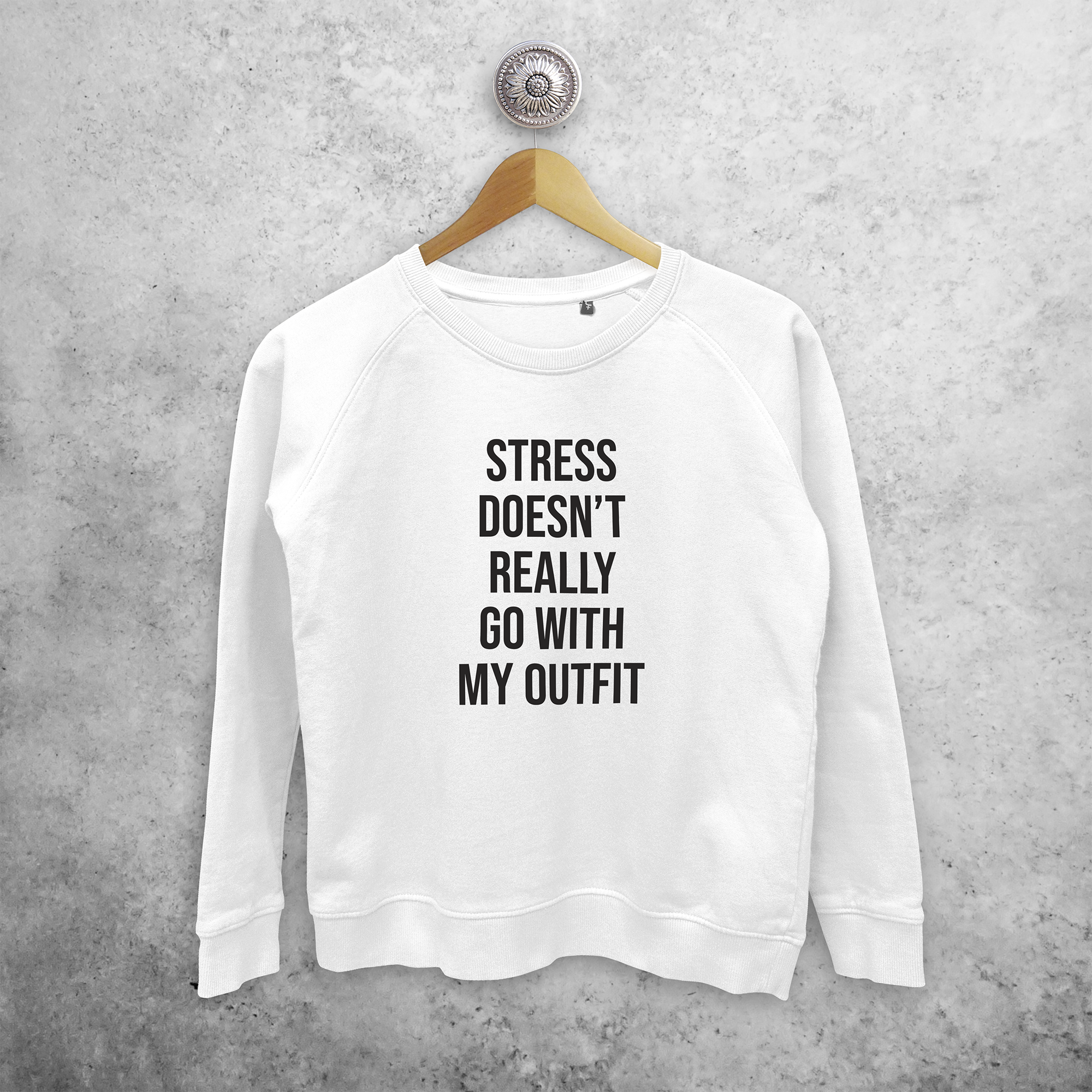 'Stress doesn't really go with my outfit' sweater