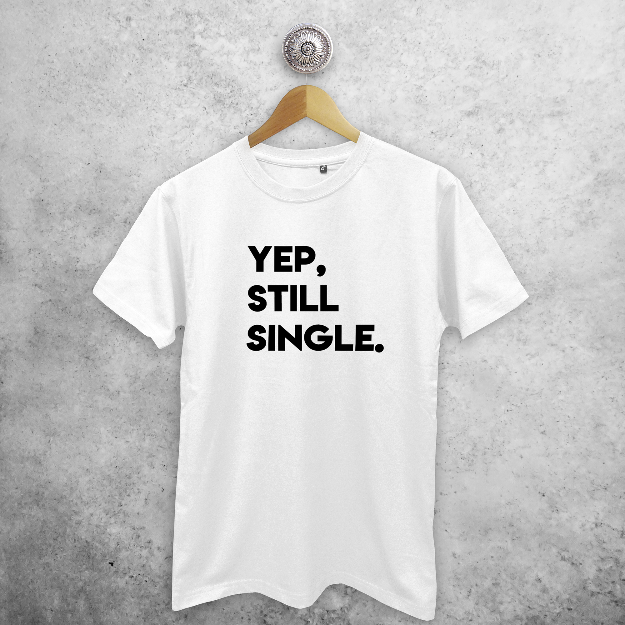 'Yep, still single' adult shirt
