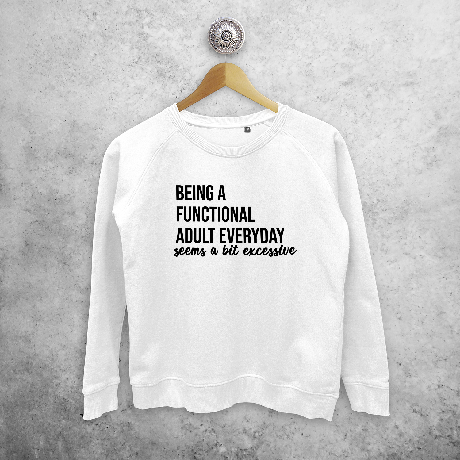 'Being a functional adult everyday seems a bit excessive' sweater