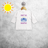 Don't be negative' magisch baby shirt met lange mouwen