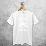 Don't be negative' magisch volwassene shirt