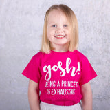 'Gosh! Being a princess is exhausting' kids shortsleeve shirt