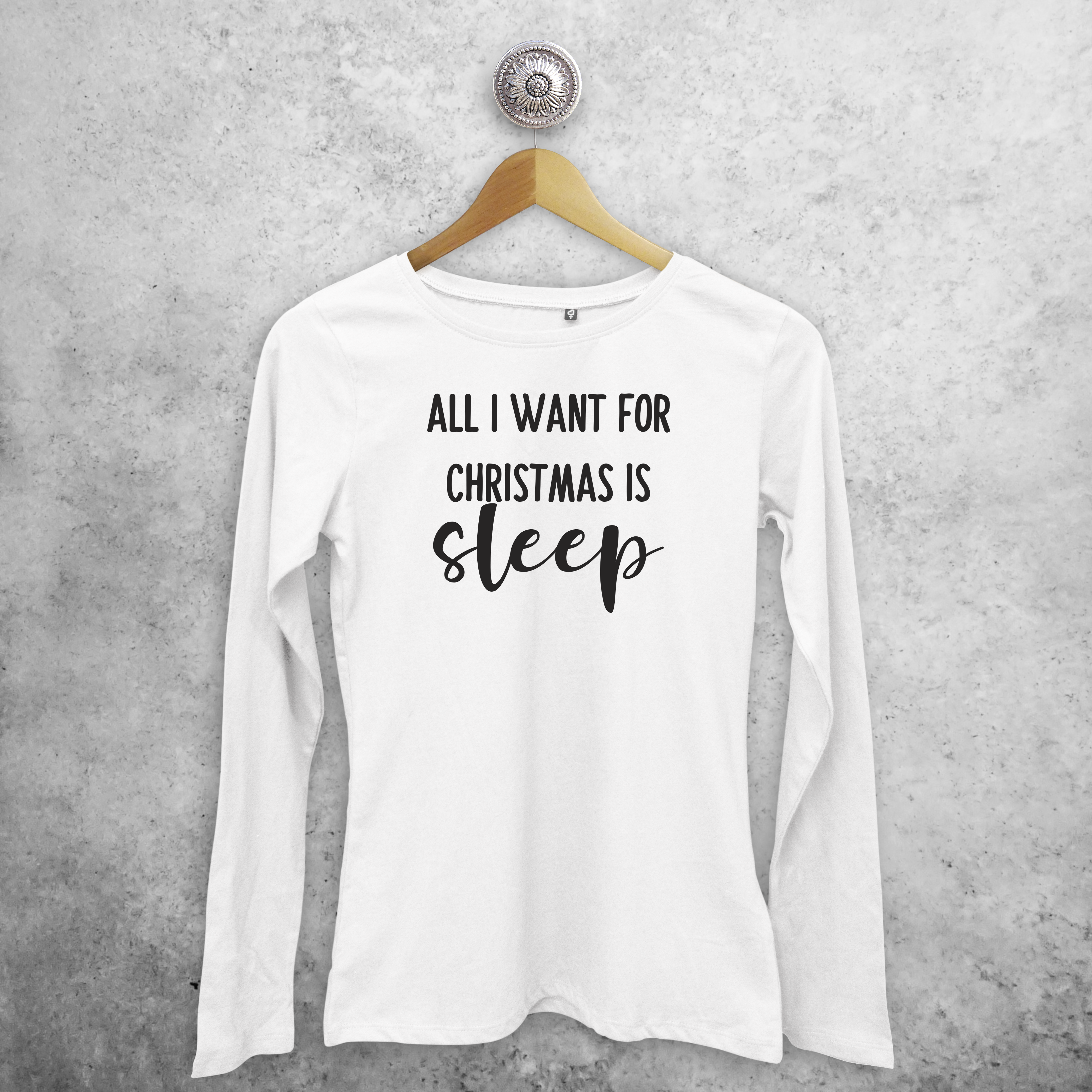 Adult shirt with long sleeves, with ‘All I want for Christmas is sleep’ print by KMLeon.