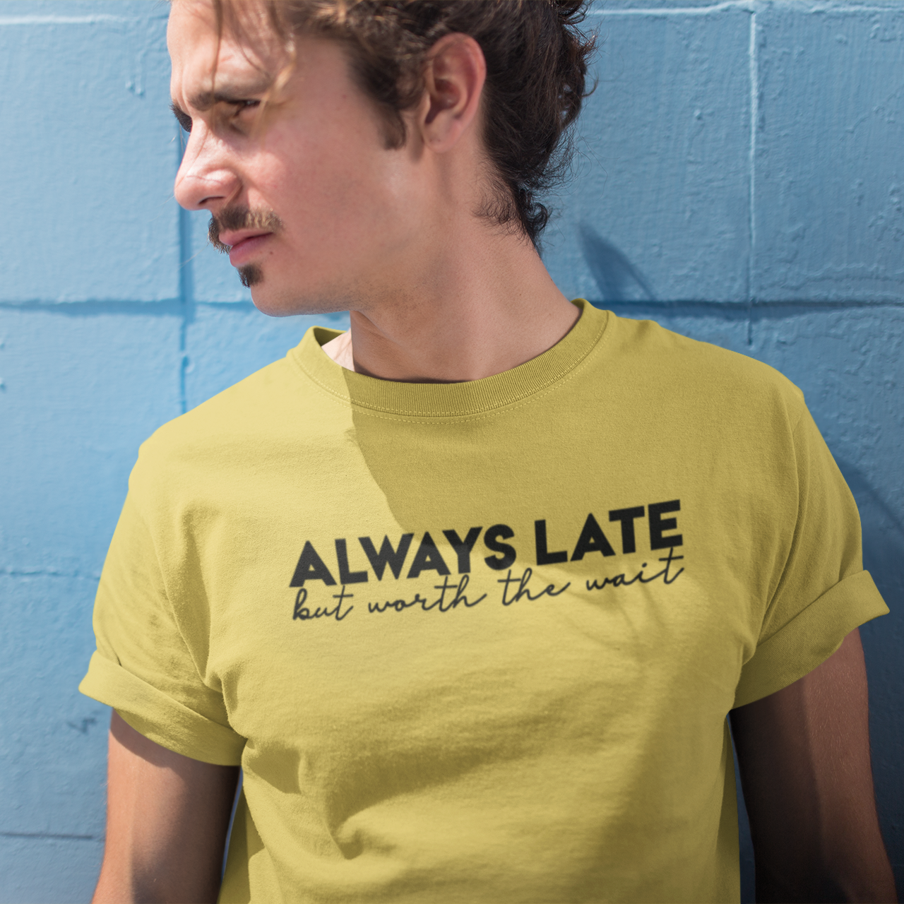 'Always late, but worth the wait' volwassene shirt