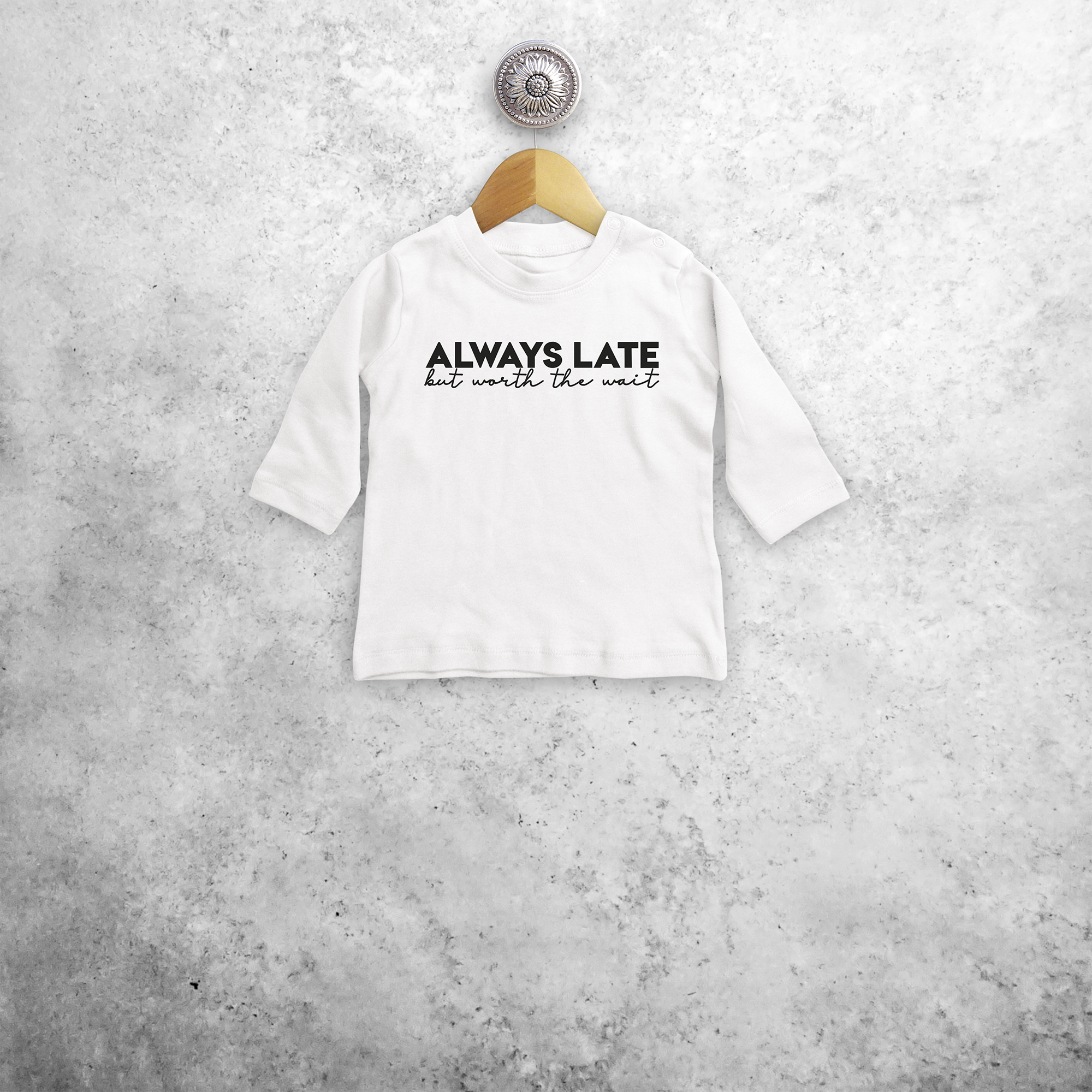 'Always late, but worth the wait' baby longsleeve shirt