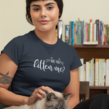 'Are you kitten me?' adult shirt