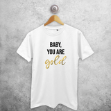 'Baby you are gold' volwassene shirt