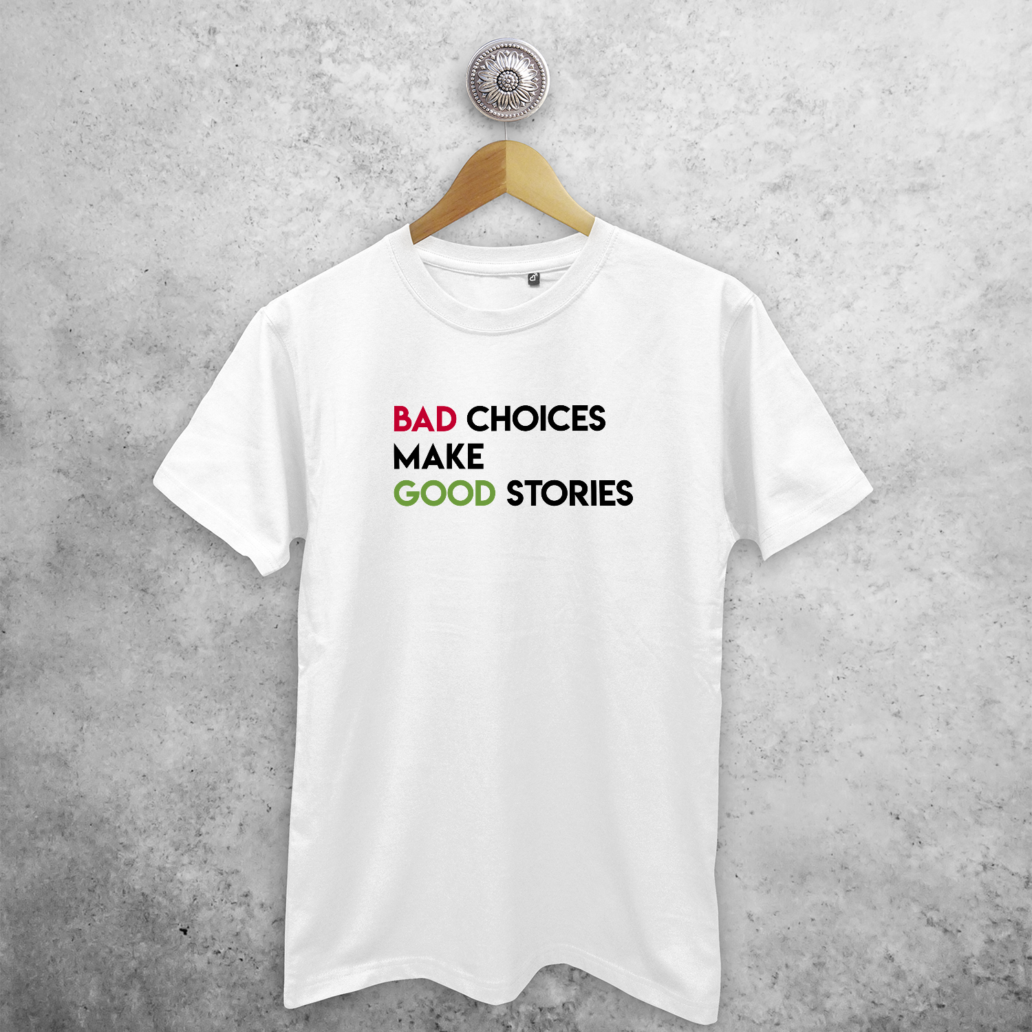 'Bad choices make good stories' volwassene shirt
