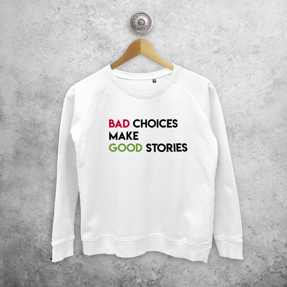'Bad choices make good stories' sweater