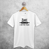 'Bake the world a better place' adult shirt
