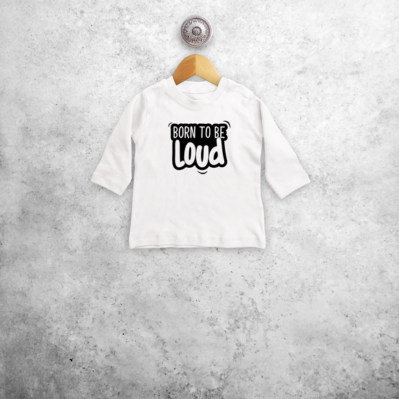 'Born to be loud' baby shirt met lange mouwen