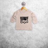 'Born to be loud' baby sweater