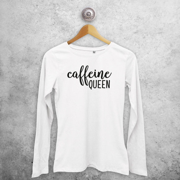 'Caffeine queen' adult longsleeve shirt