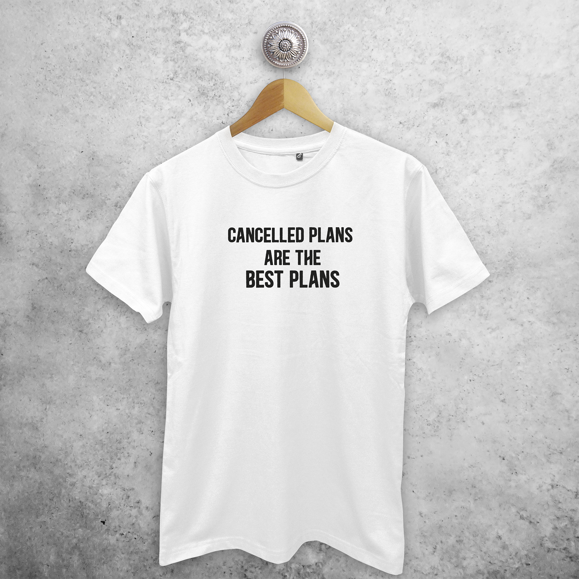 'Cancelled plans are the best plans' volwassene shirt
