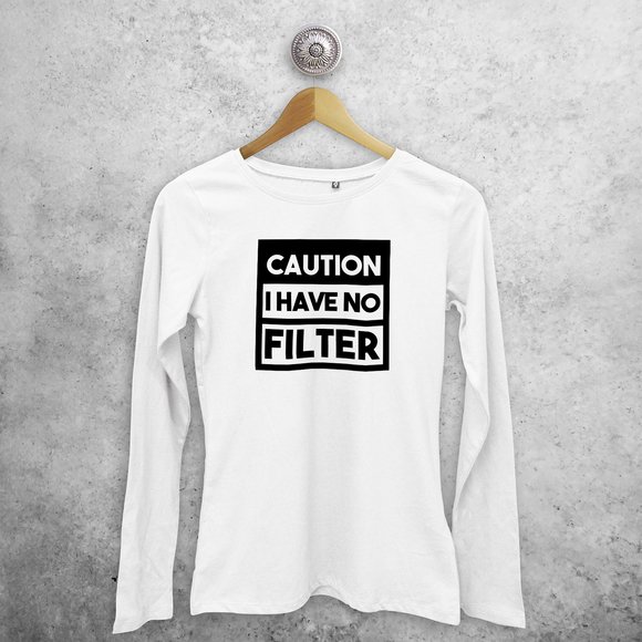 Caution: I have no filter' volwassene shirt met lange mouwen