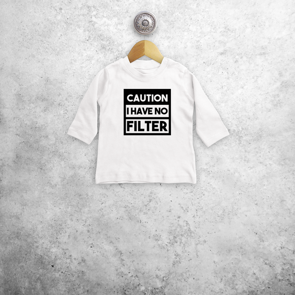 Caution: I have no filter' baby shirt met lange mouwen