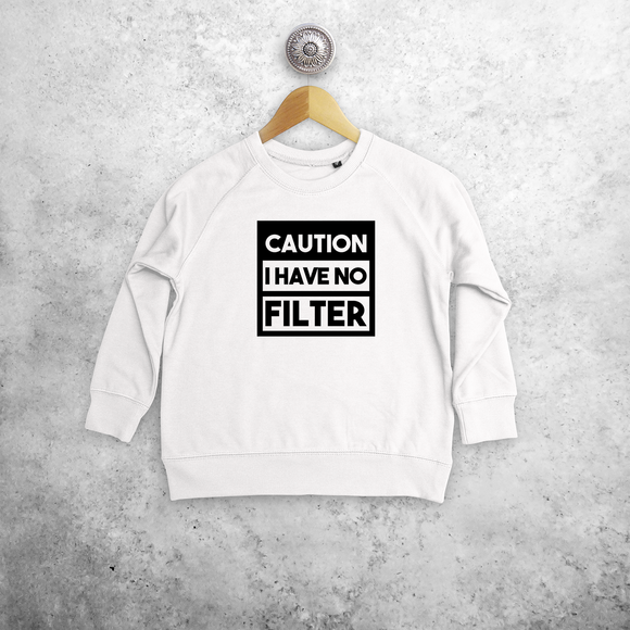 'Caution: I have no filter' kids sweater