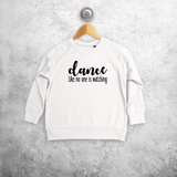 'Dance like no one is watching' kids sweater