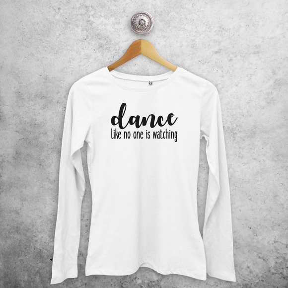 'Dance like no one is watching' volwassene shirt met lange mouwen