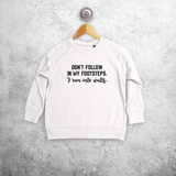 'Don't follow in my footsteps. I run into walls' kids sweater