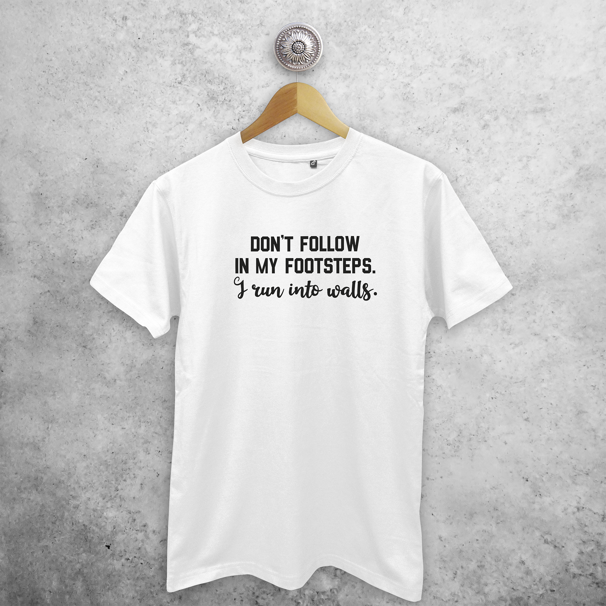 'Don't follow in my footsteps. I run into walls.' adult shirt