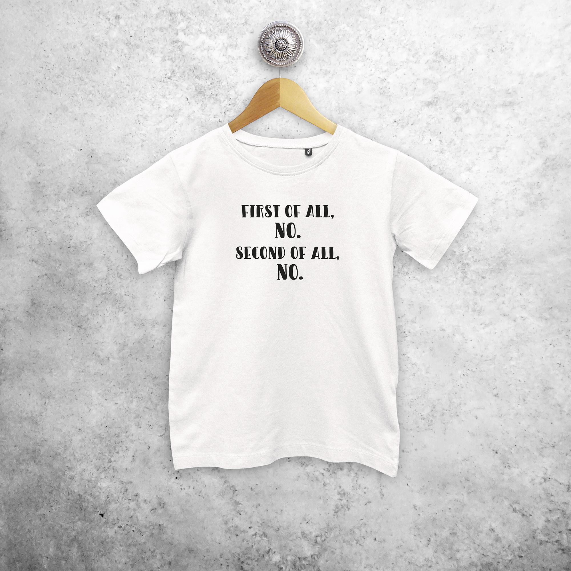 'First of all, no. Second of all, no.' kids shortsleeve shirt