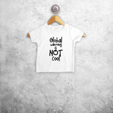 'Global warming is not cool' baby shortsleeve shirt