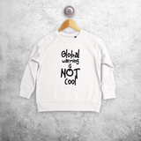 'Global warming is not cool' kids sweater