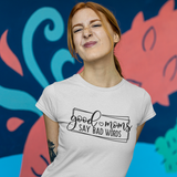 'Good moms say bad words' adult shirt