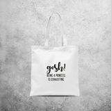 'Gosh! Being a princess is exhausting' tote bag