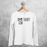 'Gym/ Gin shirt' volwassene shirt met lange mouwen