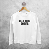 'Hell was boring' sweater