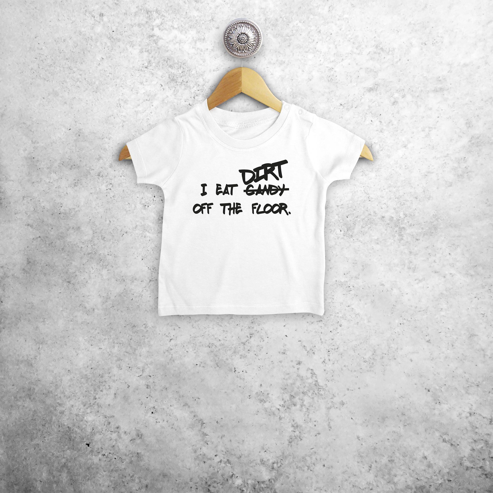 'I eat candy/dirt off the floor.' baby shortsleeve shirt