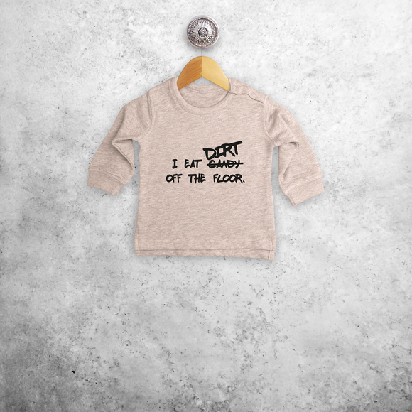 'I eat candy/dirt off the floor.' baby sweater
