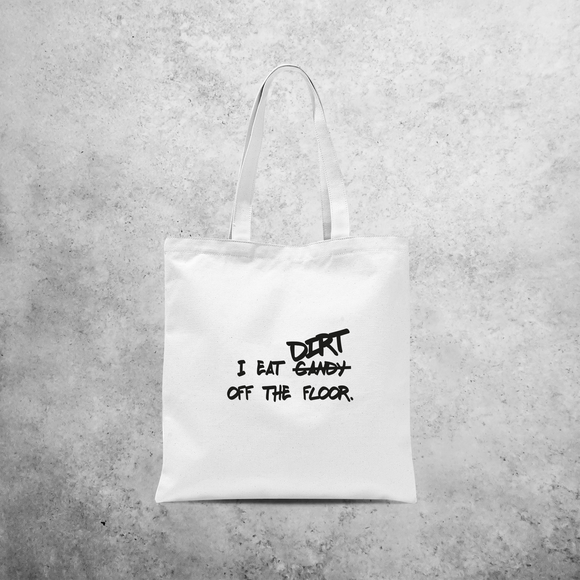 'I eat candy/dirt off the floor' tote bag