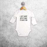 'I just want both teams to have fun' baby longsleeve bodysuit