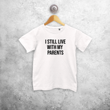 'I still live with my parents' kids shortsleeve shirt