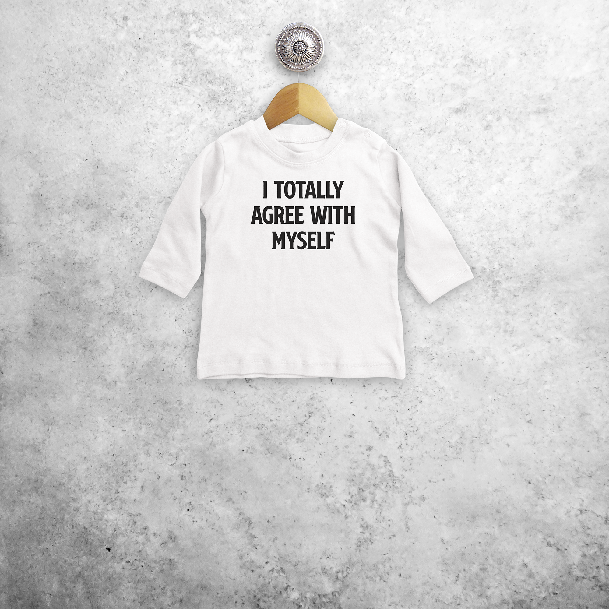 'I totally agree with myself' baby shirt met lange mouwen