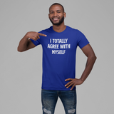 'I totally agree with myself' adult shirt