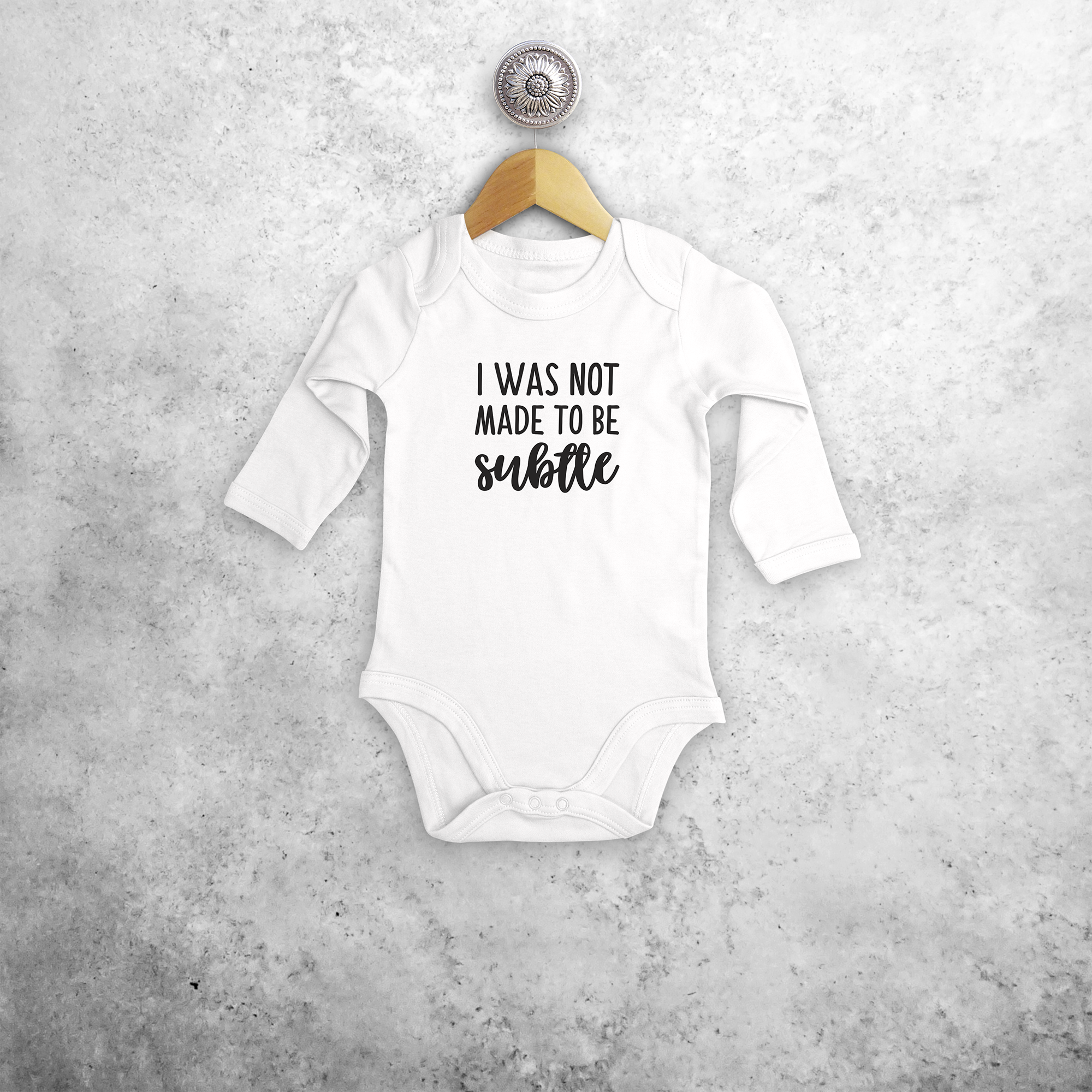 'I was not made to be subtle' baby longsleeve bodysuit